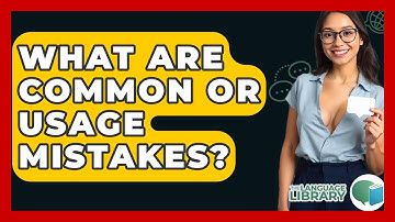What Are Common Or Usage Mistakes? - The Language Library