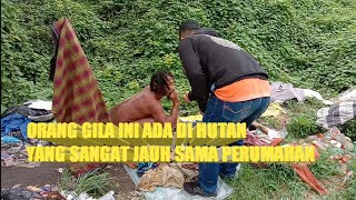 Orang gila ini ada di hutan yang sangat jauh sama perkampungan