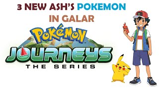 3 New Ashs Pokemon In Galar