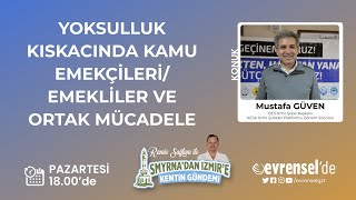 Kamu Emekçileri Ve Emeklilerin Talepleri - Mustafa Güven Smyrnadan İzmire Kentin Gündemi