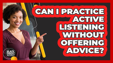 Can I Practice Active Listening Without Offering Advice?