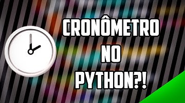 (CRONÔMETRO?!) COMO CRIAR UM CRONÔMETRO EM PYTHON!!
