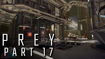 Prey Part 17 | PC Gameplay Walkthrough | FPS Horror RPG Game Let