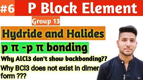 P block element 06 || Halide and hydride of Boron Family || Backbonding concept | For JEE and NEET