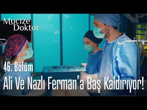 Ali ve Nazlı Ferman'a baş kaldırıyor! - Mucize Doktor 46. Bölüm