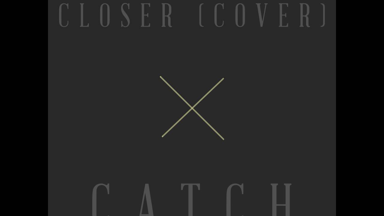Watch Closer - Catch Cover on YouTube Watch Closer - Catch Cover on YouTube