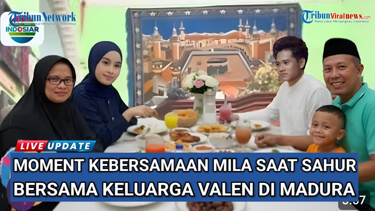 Moment Kebersamaan Mila Saat Sahur Bersama Keluarga Valen di Pamekasan, Bikin Semua Bahagia 