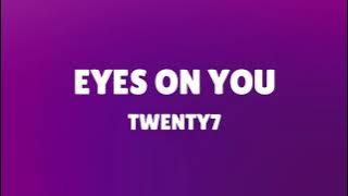 Twenty7- Eyes On You (Lyric Video) #lyrics #eyesonyou