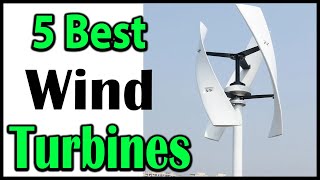 TOP 5 Best Wind Turbines Review 2025