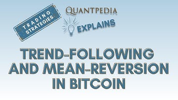 Trend-following and Mean-reversion in Bitcoin - Quantpedia Explains (Trading Strategies)