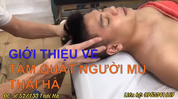 Giới thiệu về cơ sở tẩm quất người mù tại Thái Hà- Hà Nội