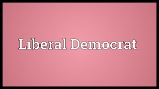Liberal Democrat Meaning