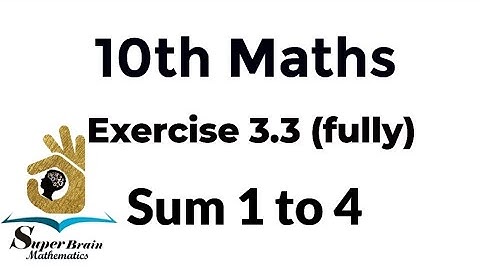 10th maths Exercise 3.3 fully | Class 10 Maths Exercise 3.3 fully | Super Brain Mathematics