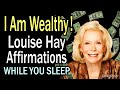 I AM WEALTHY! Louise Hay Abundance Affirmations While You Sleep - Think and Grow Rich