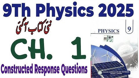 9th Class Physics New Book 2025|| Chapter 1 Constructed Response Questions || PCTB