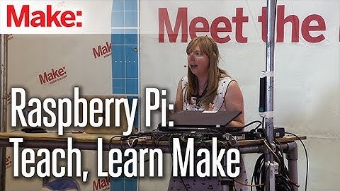Raspberry Pi: Teach, Learn Make