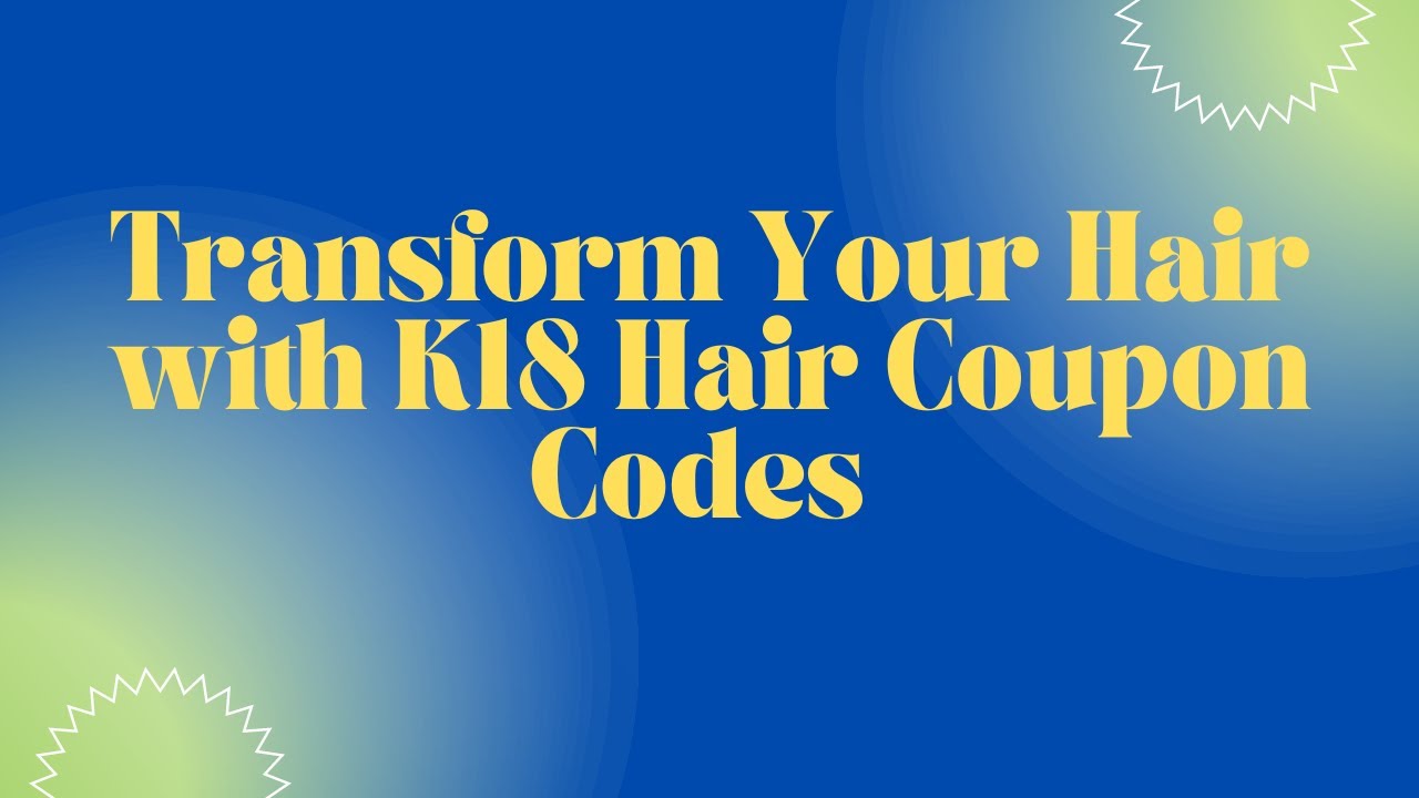 Transform Your Hair with K18 Hair Coupon Codes & New Molecular Repair