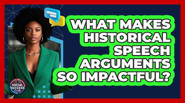 What Makes Historical Speech Arguments So Impactful? - Social Success Club