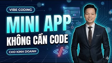 Vibe Coding Cho Người Kinh Doanh Tạo Mini App Không Cần Lập Trình | Đức Tuệ Nam