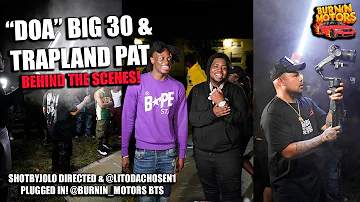 BIG 30 & TRAPLAND PAT BTS "DOA" DIRECTED BY SHOTBYJOLO 2022 RECAP!