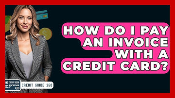 How Do I Pay An Invoice With A Credit Card? - CreditGuide360.com