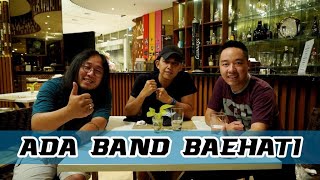 ADA BAND BAEHATI (NG3S3KS IPE SINAGA)