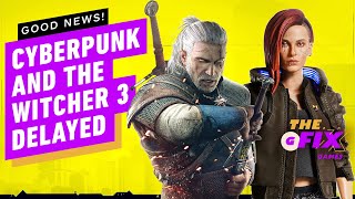 Why it's Good News the Cyberpunk 2077 and Witcher 3 Next-Gen Upgrades Are Delayed- IGN Daily Fix