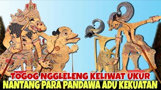 TOGOG NGGLELENG NANTANG PARA PANDAWA ADU KEKUATAN KI DALANG SENO NUGROHO