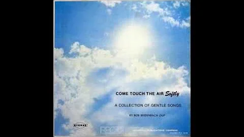 Bob Reidenbach - Come Touch The Air Softly (1974, US)