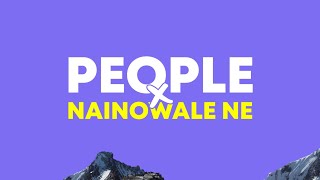 People X Nainowale Ne (Lyrics Terjemahan)| Mashup Full Version