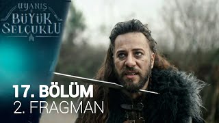 Uyanış Büyük Selçuklu 17. Bölüm 2. Fragmanı