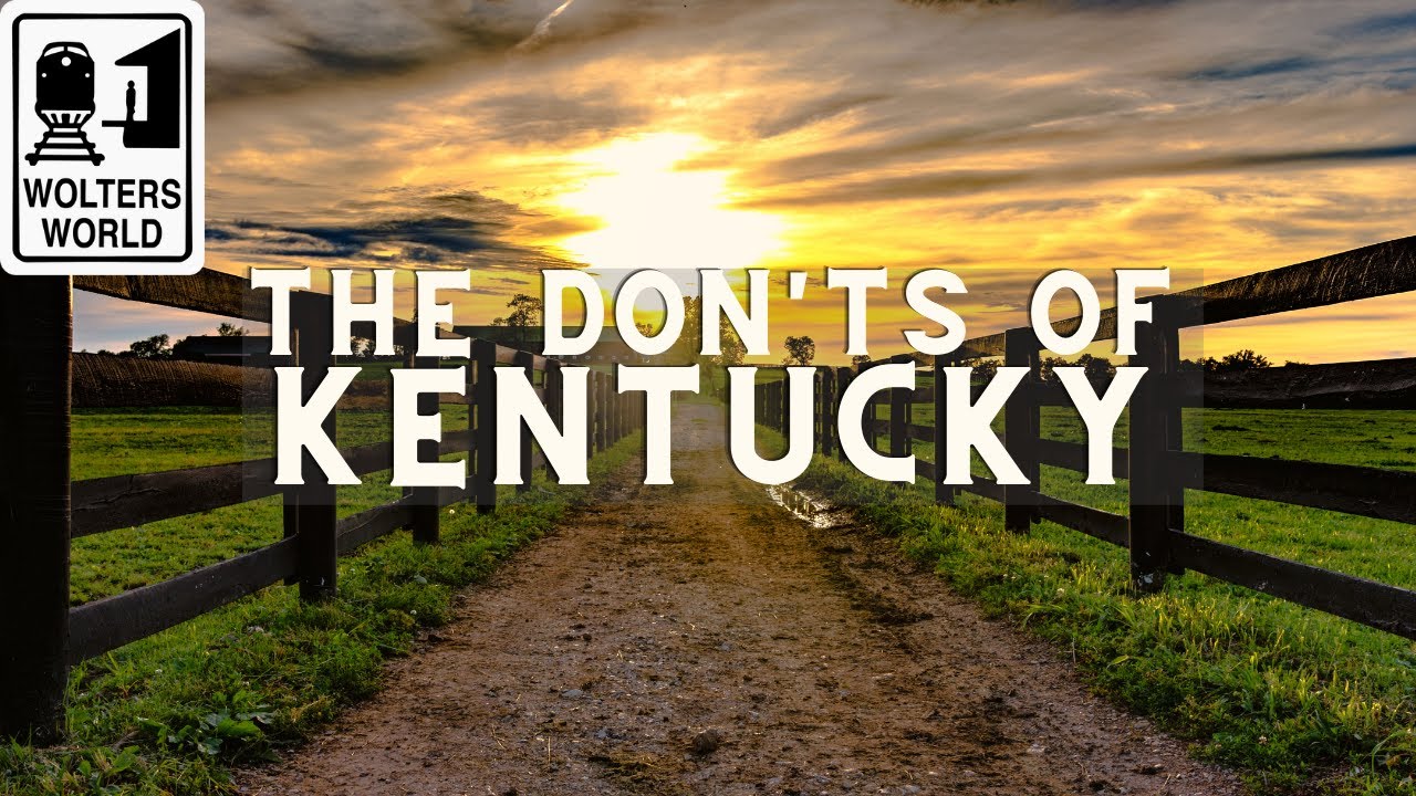 Kentucky – The Don’ts of Visiting Kentucky