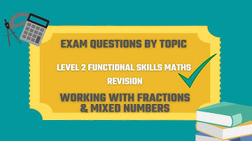 Work with Fractions & Mixed Numbers Exam Questions. Revise for your Level 2 Functional Skills Maths.