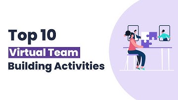 Top 10 Virtual Team Building Activities [Ideas for Remote Teams]