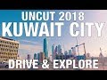 2018 Kuwait City drive around, uncut & explore landmarks