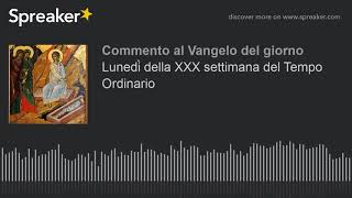 Lunedì della XXX settimana del Tempo Ordinario