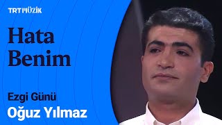 Oğuz Yılmaz'dan Tüyleri Diken Diken Eden Neşet Ertaş Türküsü | Hata Benim #EzgiGünü Resimi