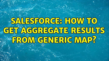 Salesforce: How to get aggregate results from generic map? (2 Solutions!!)