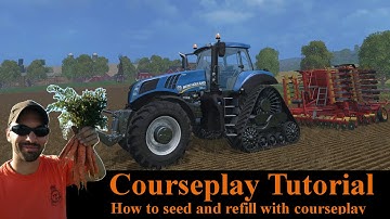 Courseplay Tutorial - How to use seed and refill - Farming Simulator 15