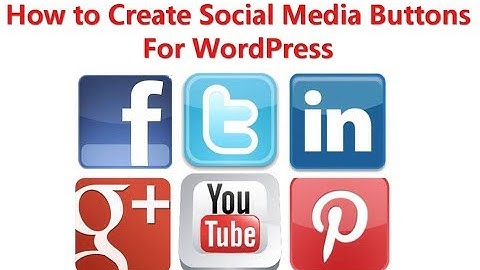 How to Create Social Media Buttons For Your WordPress Blog