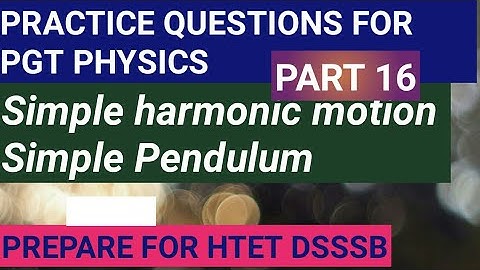 Simple Harmonic Motion |pgt physics | htet | dsssb|