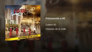 Video thumbnail of "Préstamela a Mí - Calibre 50"