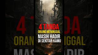 4 TANDA ORANG MENINGGAL MASIH HADIR DI SEKITAR KAMU #trending #islam #islamic