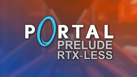 Portal: Prelude RTX-Less - Official Release Trailer