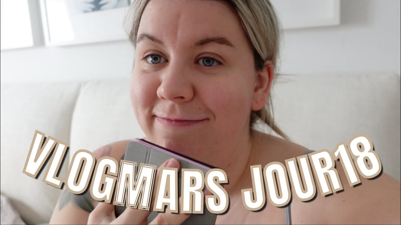 VLOGMARS JOUR18: Ce moment que je déteste, C'est addictif !