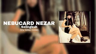 Download Lagu NEBUCARD NEZAR - SELINGKUH (VIA VALLEN COVER)  MP3