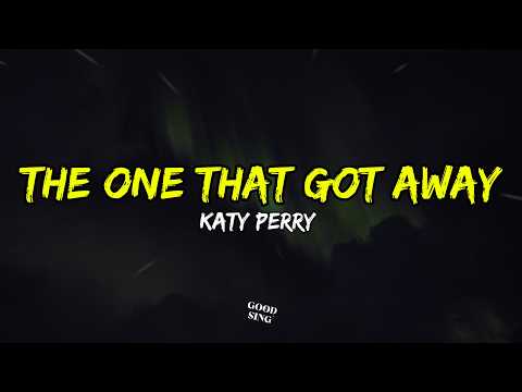 Katy Perry - The One That Got Away (Lyrics)