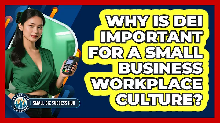 Why Is DEI Important For A Small Business Workplace Culture? - Small Biz Success Hub
