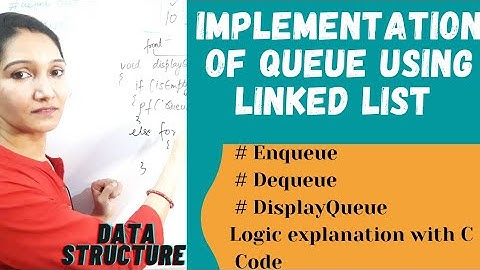 Implementation Of Queue Using Linked List | Data Structure #46