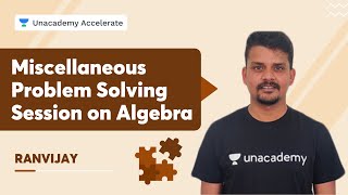 Miscellaneous Problem Solving Session on Algebra | JEE Mains 2022 | Ranvijay | Accelerate